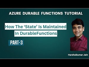 Part 3: How State Is Maintained In Azure Durable Functions | Azure Durable Functions Tutorial