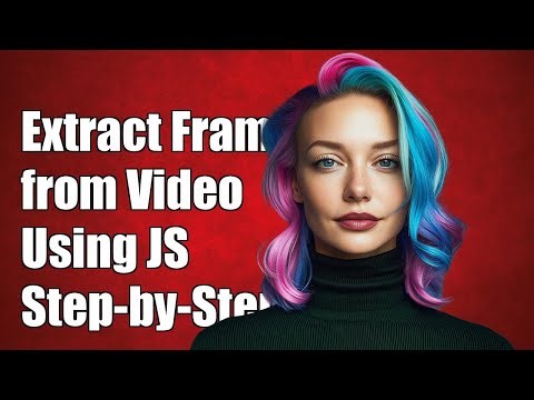 How to Extract Frames from Video Using JavaScript: A Step-by-Step Guide