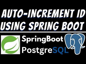 Auto Generate and Increment ID in PostgreSQL Database using Spring Boot Tutorial