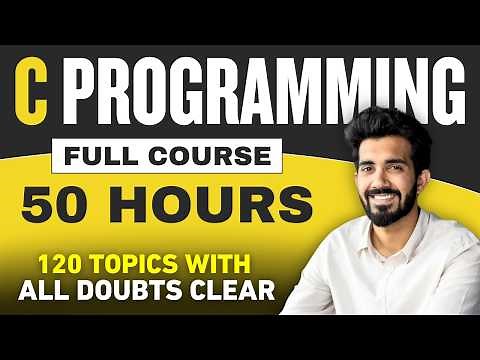 C Language Full Course in 50 HOURS with Practical (Beginners to Advanced) | 2026 Edition