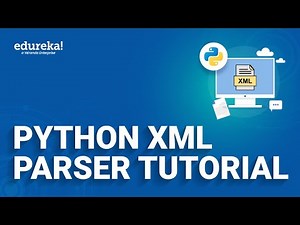 Python XML Parser Tutorial | Read and Write XML in Python | Python Training | Edureka Rewind