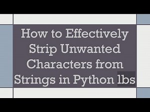 How to Effectively Strip Unwanted Characters from Strings in Python lbs
