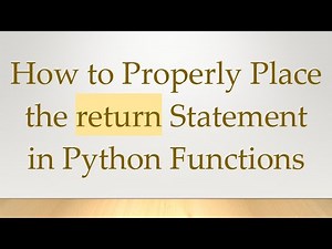 How to Properly Place the return Statement in Python Functions