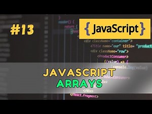 #13 JavaScript Arrays Explained – The Complete Guide (2025)