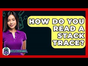 How Do You Read A Stack Trace? - Next LVL Programming