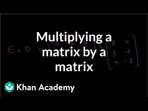 Multiplying a matrix by a matrix | Matrices | Precalculus | Khan Academy