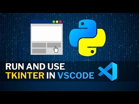 Use Tkinter in Visual Studio Code and explain How to run Tkinter in Python