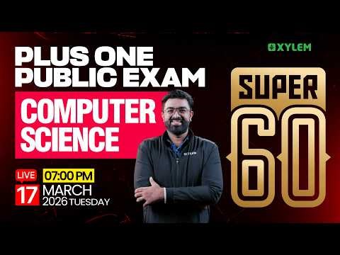 Plus One Public Exam: Computer Science | Super 60| Xylem Plus One