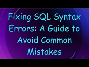 Fixing SQL Syntax Errors: A Guide to Avoid Common Mistakes