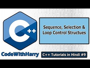 C++ Control Structures, If Else and Switch-Case Statement | C++ Tutorials for Beginners #9