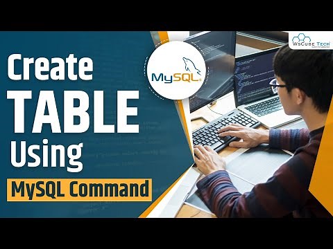 How to Create a Table in MySQL? | MySQL Tutorial for Beginners