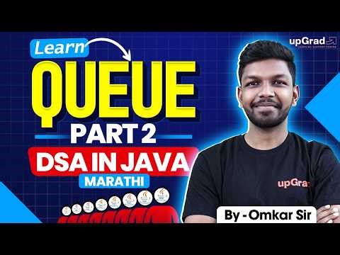 Queue | DSA in JAVA | Complete in [One Shot] Marathi | upGrad Learning #dsa