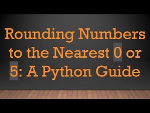 Rounding Numbers to the Nearest 0 or 5: A Python Guide