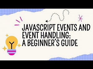 JavaScript Events and Event Handling: A Beginner’s Guide