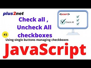 Check all checkboxes or Un check all by using single or double buttons or checkbox in JavaScript