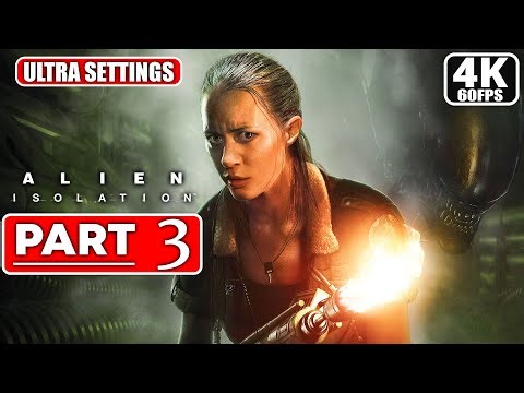 ALIEN ISOLATION Gameplay Walkthrough PART 3 (4K/60FPS PC) - No Commentary