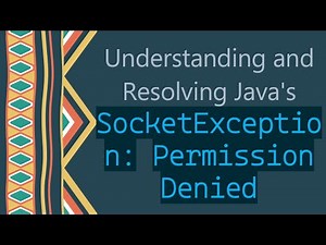 Understanding and Resolving Java's `SocketException: Permission Denied`