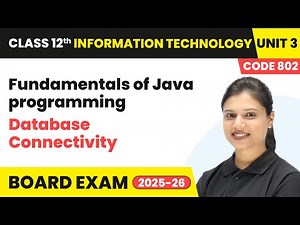 Database Connectivity - Fundamentals of Java programming | Class 12th IT | Unit 3 (Code 802) Part B