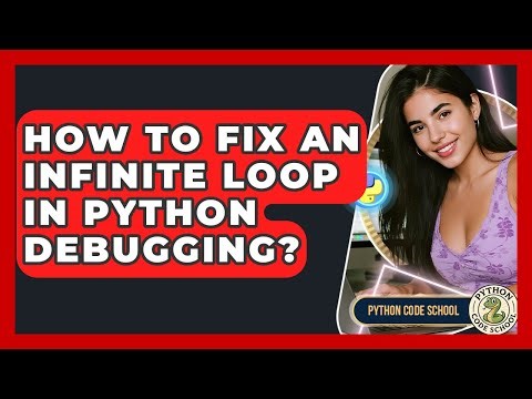 How To Fix An Infinite Loop In Python Debugging? - Python Code School