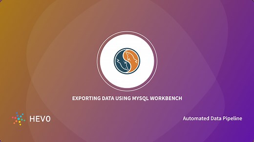 Data Export MySQL Workbench: 2 Easy Methods | Hevo