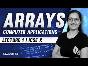 Arrays | Lecture 1 | ICSE X | Complete Course Series | Anjali Ma'am