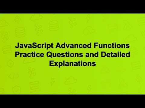 JavaScript Advanced Functions Practice Questions and Detailed Explanations