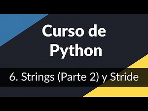 6. Más sobre Strings y Stride | Curso de introducción a Python