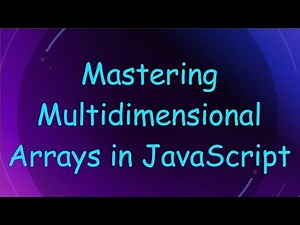 Mastering Multidimensional Arrays in JavaScript