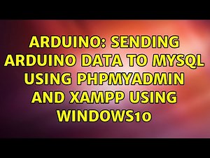Arduino: Sending Arduino data to MySQL using phpMyAdmin and XAMPP using Windows10