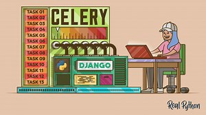Asynchronous Tasks With Django and Celery – Real Python