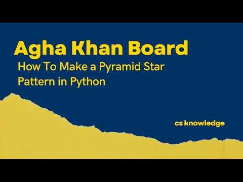 How To Make a Pyramid Star Pattern in Python | Aga Khan Board | AKUEB | CS Knowledge