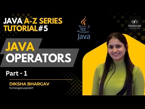 Java Operators - Part 1 | Java A-Z Tutorial Series#5 | Diksha Bhargav | DiVaScript