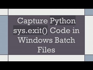 Capture Python sys.exit() Code in Windows Batch Files