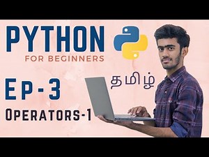 Python for Beginners | Ep - 03 | Operators in Python - 1 | Tamil | code io
