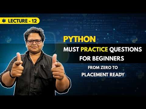 Python Must Practice Questions for Beginners | Basic Practice to Build Logic | Zero to Placement