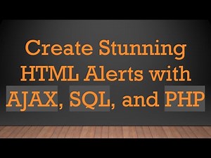 Create Stunning HTML Alerts with AJAX, SQL, and PHP