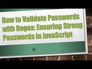 How to Validate Passwords with Regex: Ensuring Strong Passwords in JavaScript