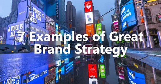 7 Examples of Great Brand Strategy in 2026