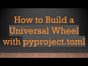 How to Build a Universal Wheel with pyproject.toml