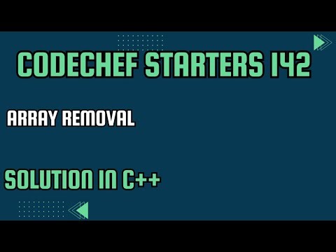 CodeChef Starters 142 || Array Removal || Full Solution In C++