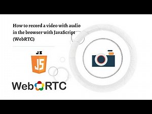 How to record a video with audio in the browser with JavaScript (WebRTC)
