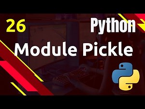 PYTHON - 26. Module Pickle : vos objets en binaire