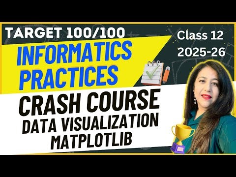 Day - 12 | Data Visualization using matplotlib | Crash Course for Informatics Practices (IP) CBSE