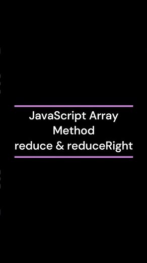 JavaScript Array Method reduce & reduceRight