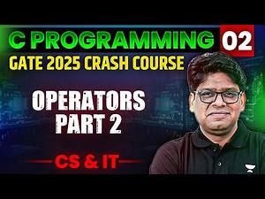 C Programming 02 | Operators Part 02 | CS & IT | GATE Crash Course
