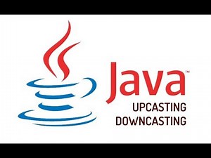 JAVA - Upcasting & Downcasting