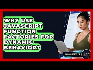 Why Use JavaScript Function Factories For Dynamic Behavior? - JavaScript Toolkit