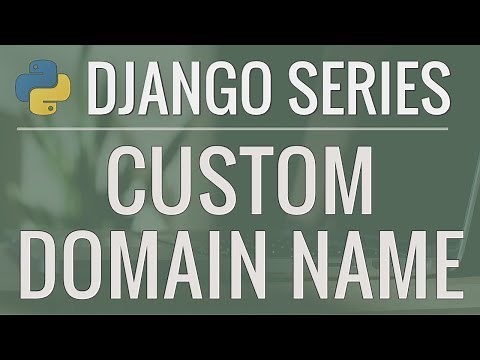Python Django Tutorial: How to Use a Custom Domain Name for Our Application