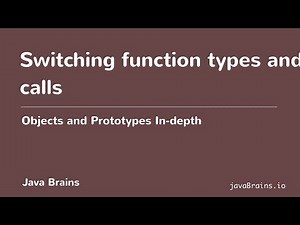 Objects and Prototypes In-depth 06 - Switching function types and calls