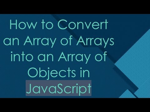 How to Convert an Array of Arrays into an Array of Objects in JavaScript